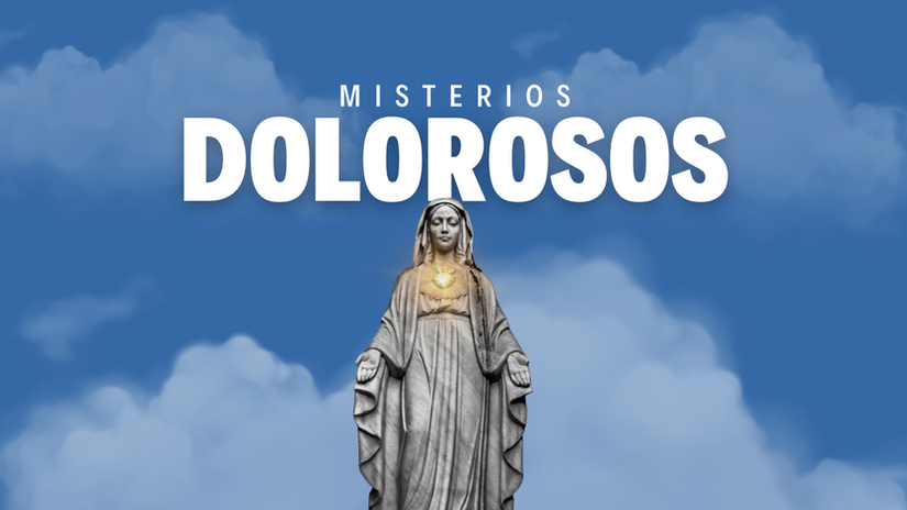 Misterios Dolorosos |  Martes y Viernes